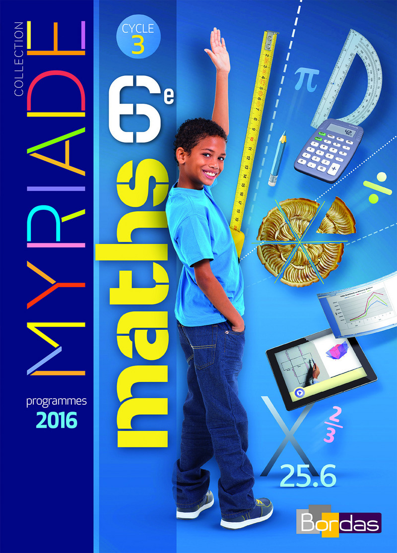 Myriade - Mathématiques 6e * Manuel de l'élève (Ed. 2016) | Bordas éditeur