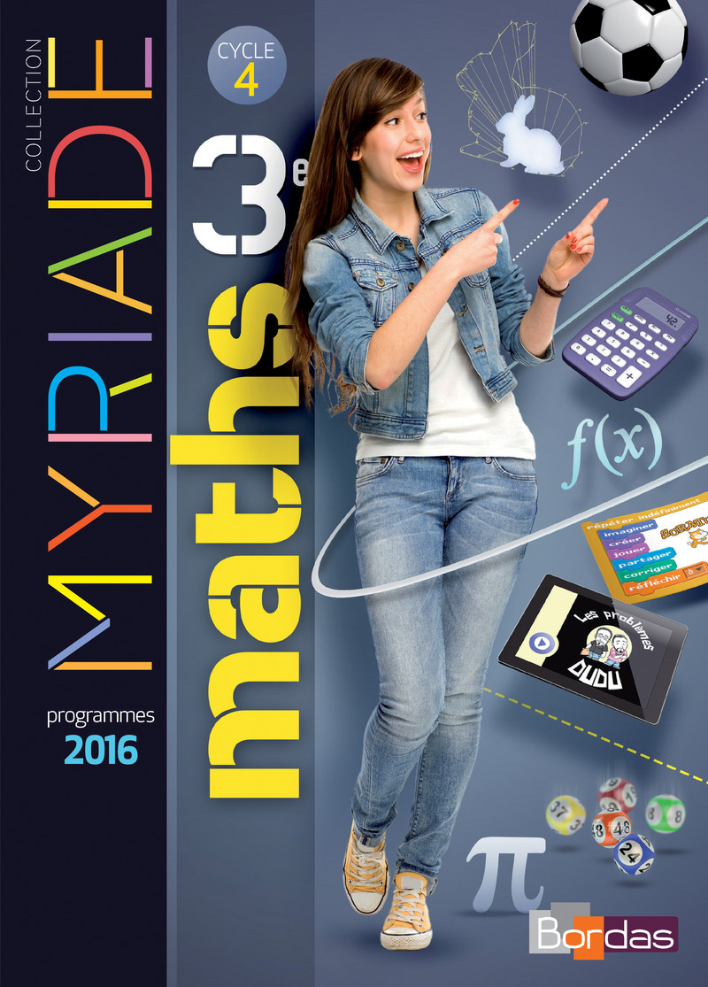Myriade - Mathématiques 3e * Manuel de l'élève (Ed. 2016) | Bordas éditeur