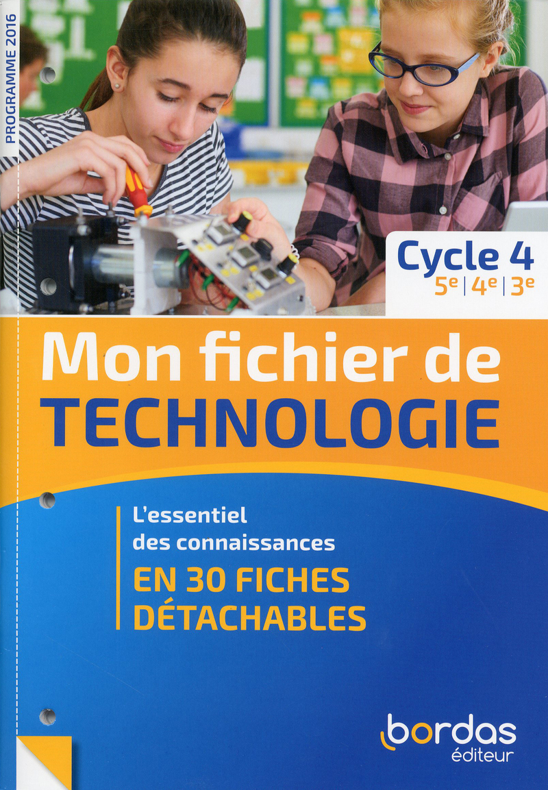 Mon fichier de technologie Cycle 4 2019 * Fichier de l'élève (Ed. 2019) |  Bordas éditeur