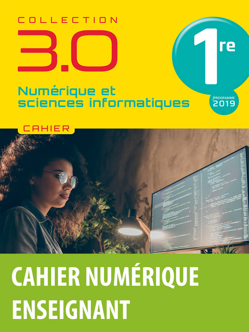 3.0 Numérique et Sciences Informatiques 1re * Cahier numérique enseignant  (Ed. 2021)