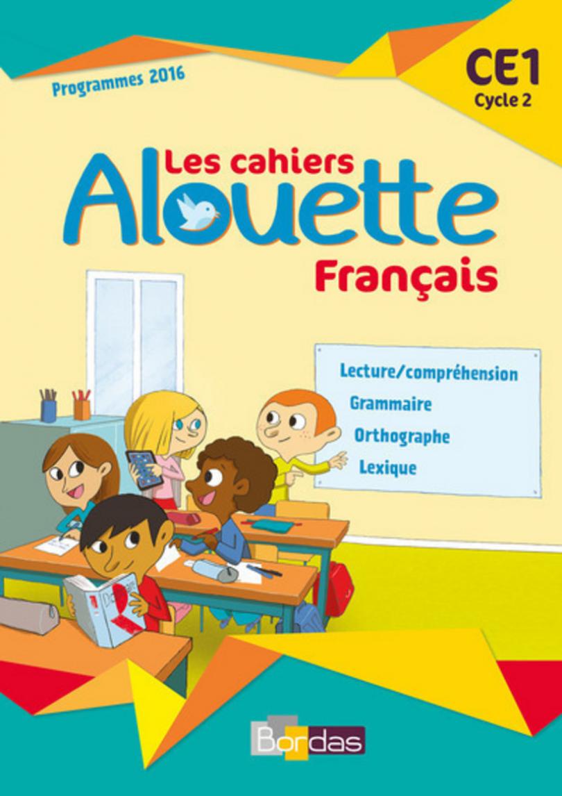 Alouette - Français CE1 * Cahier d'activités (Ed. 2017) | Bordas éditeur
