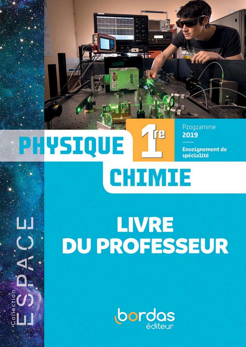 ESPACE - Physique-Chimie 1re * Livre du professeur (Ed. 2019) | Bordas  éditeur