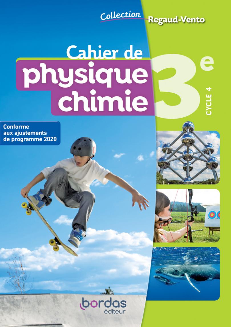 Regaud/Vento - Physique Chimie 3e * Cahier de l'élève (Ed. 2021) | Bordas  éditeur