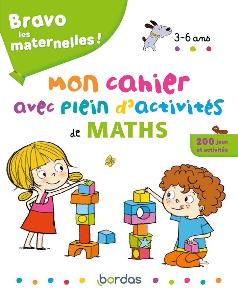 Bravo les maternelles - Mon cahier avec plein d'activités de maths - 3 à 6  ans * Cahier d'activités/d'exercices | Bordas éditeur