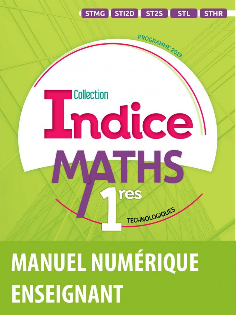 Indice Maths 1res voies technologiques * Manuel numérique enseignant (Ed.  2019) | Bordas éditeur